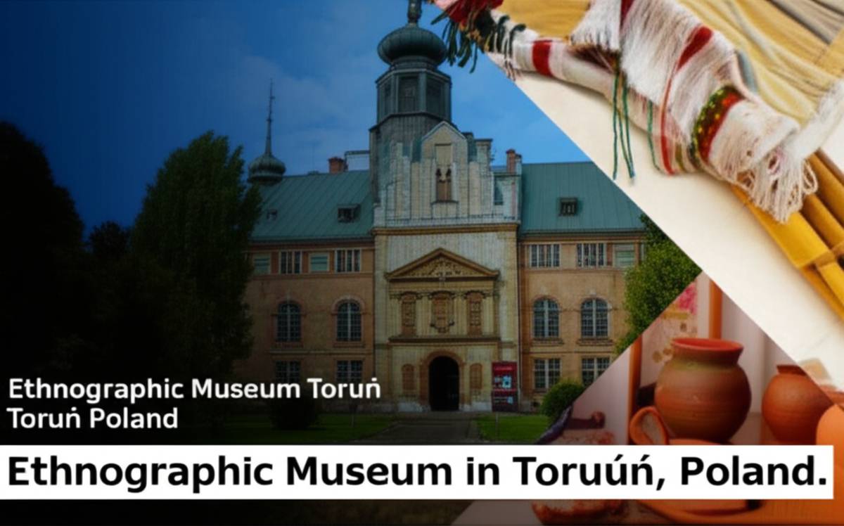 موزه قوم نگاری تورون لهستان | هر آنچه باید بدانید